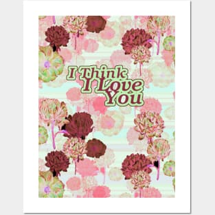 I Think I Love You_Floral_ Valentines. Posters and Art